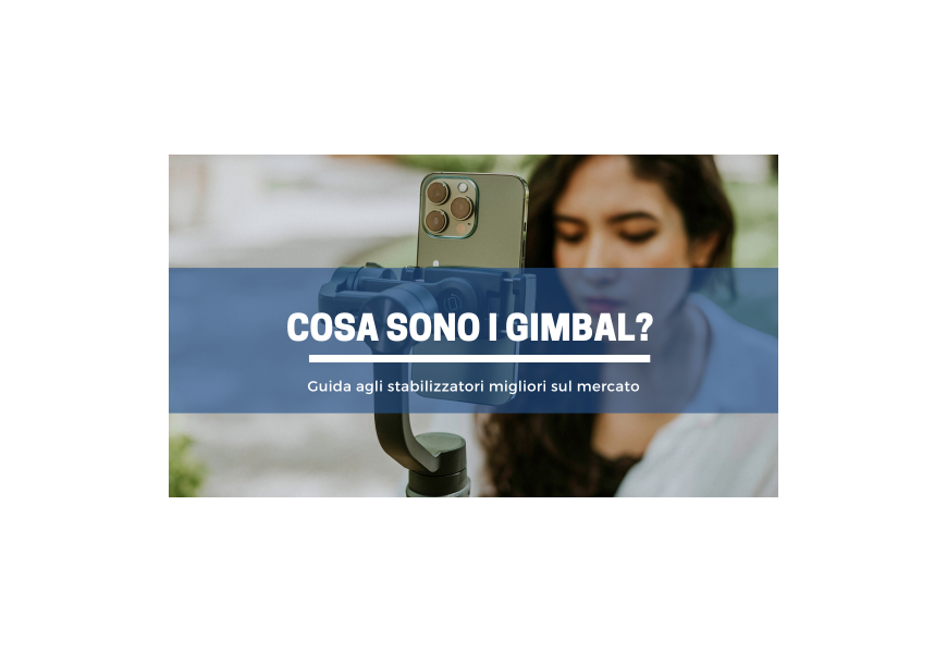 Cosa sono gli stabilizzatori d’immagine: una guida alla scelta