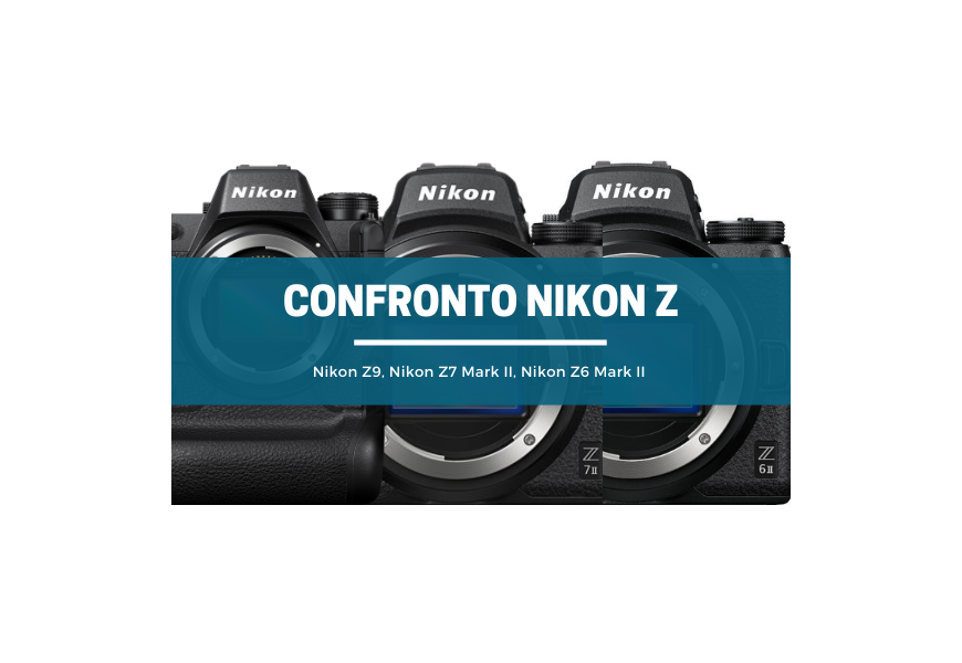 Nikon Z9, Nikon Z7 Mark II, Nikon Z6 Mark II qual è quella giusta per te?