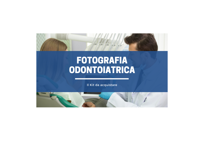 La fotografia odontoiatrica i kit dedicati