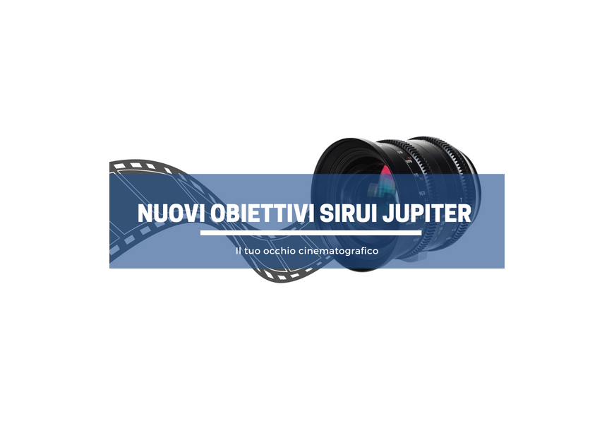 SIRUI presenta la linea Jupiter: nuovi obiettivi per il cinema
