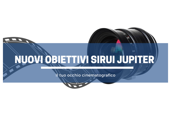 SIRUI presenta la linea Jupiter: nuovi obiettivi per il cinema