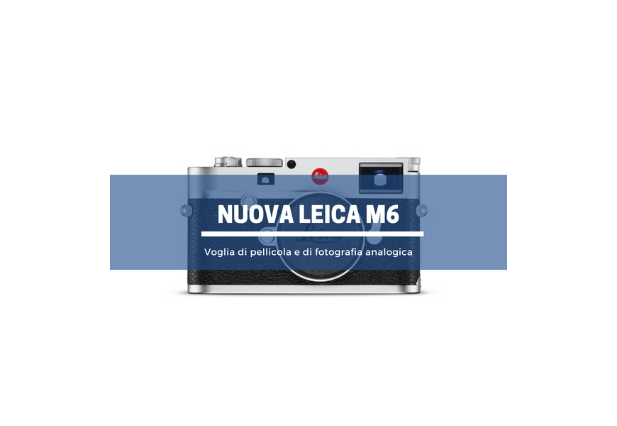 Leica M6: la rivincita dell’attesa