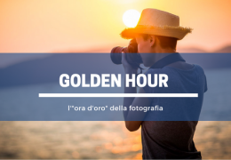 Golden hour, l'ora d'oro della fotografia